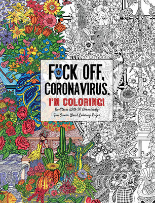 Fuck Off, Coronavirus, I&amp;#039;m Coloring: Self-Care for the Self-Quarantined, a Humorous Adult Swear Word Coloring Book During Covid-19 Pandemic foto