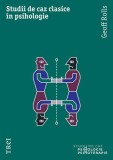 Studii de caz clasice &icirc;n psihologie - Paperback brosat - Trei