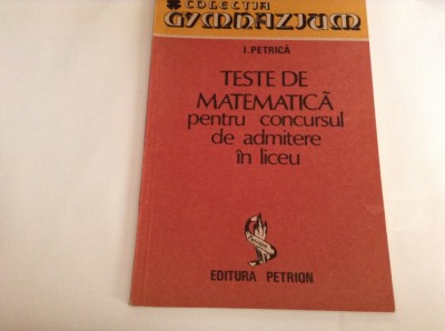 Teste de matematica pentru concursul de admitere in liceu I. Petrica--RF13/2 foto