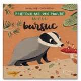 Prietenii mei din padure. Micul bursuc - Carla Hafner, Sandy Lohb