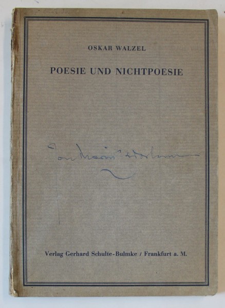 POESIE UND NICHTPOESIE ( POEZIE SI NONPOEZIE ) von OSKAR WALZEL , TEXT IN LIMBA GERMANA , 1937, PREZINTA INSEMNARI SI SUBLINIERI *, SEMNATA DE ION MAR