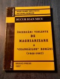Incercari violente de maghiarizare a ceangailor romani 1944 - 1997 Bucur I Micu