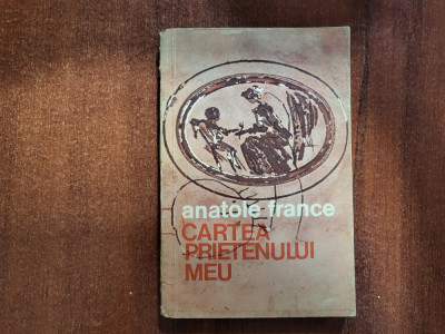 Cartea prietenului meu de Anatole France foto