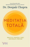 Meditația totală - Paperback brosat - Dr. Deepak Chopra - For You