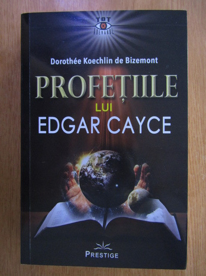 Dorothee Koechlin de Bizemont - Profetiile lui Edgar Cayce