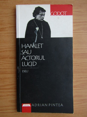 Adrian Pintea - Hamlet sau actorul lucid foto