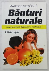 BAUTURI NATURALE , VINURI , SUCURI , LICHIORURI , COCTEILURI , 150 DE RETETE de MAURICE MESSEGUE , 1998 foto
