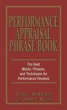 Performance Appraisal Phrase Book: The Best Words, Phrases, and Techniques for Performance Reviews