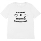 Tricou , zAsa Arata o Mama Extraordinara, , Cadou Personalizat de Ziua Mamei