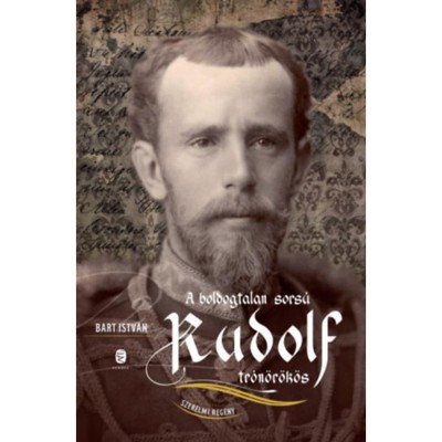 A boldogtalan sors&amp;uacute; Rudolf tr&amp;oacute;n&amp;ouml;r&amp;ouml;k&amp;ouml;s - Szerelmi reg&amp;eacute;ny - Bart Istv&amp;aacute;n foto
