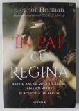 IN PAT CU REGINA , 900 DE ANI DE REGI TICALOSI , AMANTI VIRILI SI POLITICA DE ALCOV de ELEANOR HERMAN , 2021 *INTENS SUBLINIATA