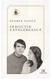 Seductie cavalereasca - George Vlaicu, 2021