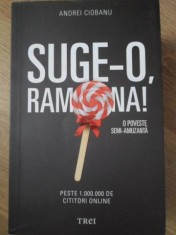 SUGE-O, RAMONA! O POVESTE SEMI-AMUZANTA-ANDREI CIOBANU foto