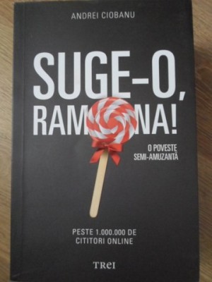 SUGE-O, RAMONA! O POVESTE SEMI-AMUZANTA-ANDREI CIOBANU-233662 foto