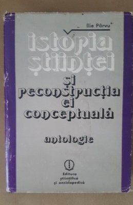 Istoria științei și reconstrucția ei conceptuală (antologie) - Ilie P&amp;acirc;rvu foto
