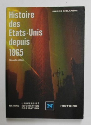 HISTOIRE DES ETATS - UNIS DEPUIS 1865 par PIERRE MELANDRI , 1984 foto