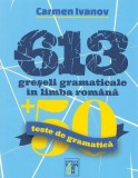 613 greseli gramaticale in limba romana - Carmen Ivanov - LibHumanitas