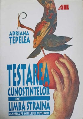 TESTAREA CUNOSTINTELOR DE LIMBA STRAINA. MANUAL PE INTELESUL TUTUROR-ADRIANA TEPELEA-243486 foto