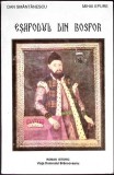ESAFODUL DIN BOSFOR. GLORIA SI PRABUSIREA LUI CONSTANTIN BRANCOVEANU-DAN SMANTANESCU, MIHAI EPURE-360796