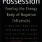 Entity Possession: Freeing the Energy Body of Negative Influences