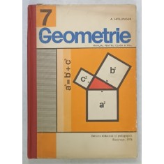 GEOMETRIE , MANUAL PENTRU CLASA A VII -A de A. HOLLINGER , 1976
