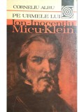 Corneliu Albu - Pe urmele lui Ion-Inocentiu Micu-Klein (Editia: 1983)