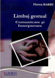 Limbajul gestual. Comunicare si interpretare - Florea BARBU