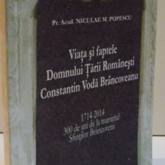 VIATA SI FAPTELE DOMNULUI ARII ROMANESTI CONSTANTIN VODA BRANCOVEANU , 2013