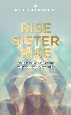 Rise Sister Rise: A Guide to Unleashing the Wise, Wild Woman Within foto