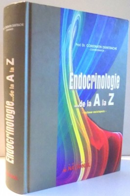 ENDOCRINOLOGIE...DE LA A LA Z de PROF. DR. CONSTANTIN DUMITRACHE , 2008 foto