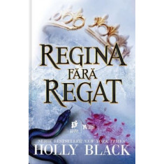 Regina fara regat &ndash; Holly Black