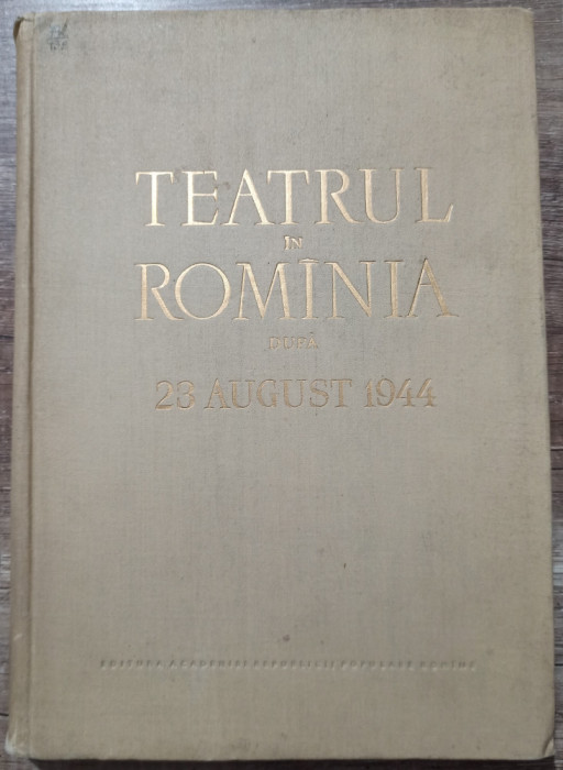 Teatrul in Romania dupa 23 august 1944 - G. Oprescu// 1959