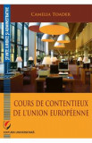 Cours de contentieux de l&#039;Union europeenne - Camelia Toader