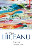 Travesti. Identități fluide - Aurora Liiceanu - Editura Polirom