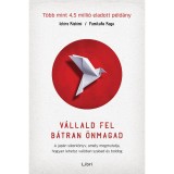 V&aacute;llald fel b&aacute;tran &ouml;nmagad - A jap&aacute;n sikerk&ouml;nyv, amely megmutatja, hogyan lehetsz val&oacute;ban szabad &eacute;s boldog - Ichiro Kishimi