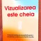 Vizualizarea este cheia. Editura Bookzone, 2025 - Maya Raichoora
