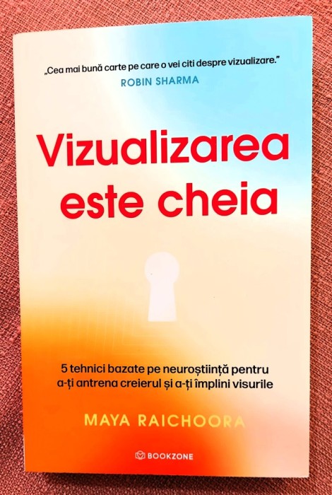 Vizualizarea este cheia. Editura Bookzone, 2025 - Maya Raichoora