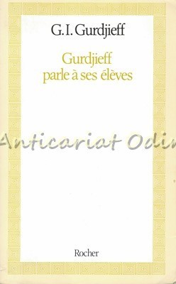 Gurdjieff Parle A Ses Eleves - G. I. Gurdjieff