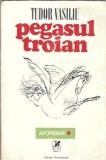 Pegasul troian - Tudor Vasiliu - Editura Cartea Romanesca - 1976