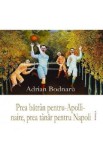 Prea batran pentru-Apollinaire, prea tanar pentru Napoli - Adrian Bodnaru