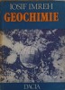 Geochimie Iosif Imreh, Dacia 1987, 327 pagini, Carte Geografie