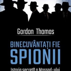 Binecuvantati fie spionii. Istoria secreta a Mossad-ului de la origini pana in 1999 – Gordon Thomas
