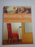 Cumpara ieftin DECORATING IDEAS Quick, easy projects and practical inspirations to transform your home in hours - Stewart and Sally WALTON