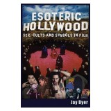Esoteric Hollywood: Sex, Cults and Symbols in Film