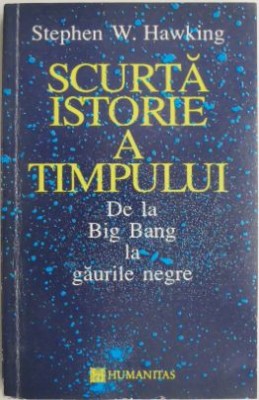 Scurta istorie a timpului. De la Big Bang la gaurile negre &amp;ndash; Stephen W. Hawking foto