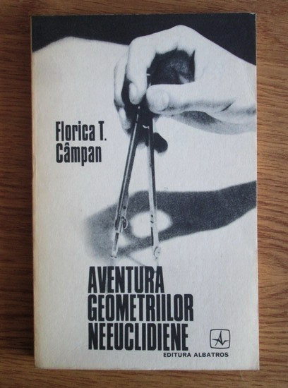 Florica T. Campan - Aventura geometriilor neeuclidiene