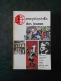 ENCYCLOPEDIE DES JEUNES volumul 1