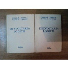 DEZVOLTAREA LOGICII VOL I , II de WILLIAM KNEALE , MARTHA KNEALE , 1974