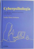 Cyberpsihologia. Cum gandim, simtim si actionam in era digitala &ndash; Noelia Flores Robaina