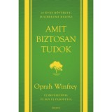 Amit biztosan tudok - 10 &eacute;ves bőv&iacute;tett, jubileumi kiad&aacute;s - Oprah Winfrey